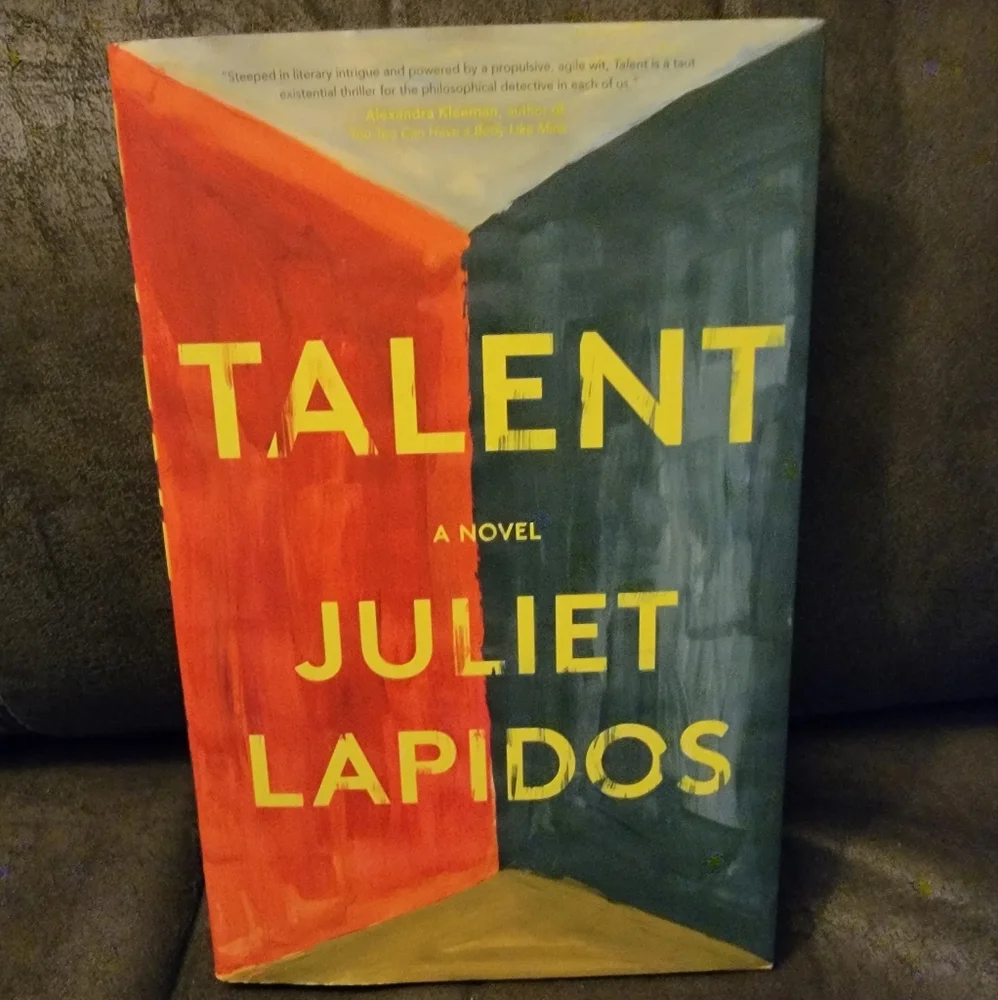 Talent A Novel by:‎ Juliet Lapidos